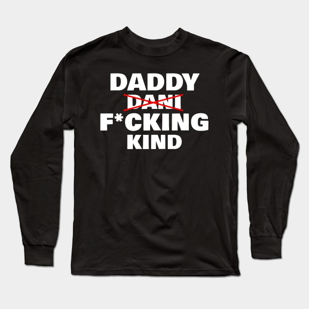 Daddy Fucking Kind - Dani Kind Long Sleeve T-Shirt by VikingElf